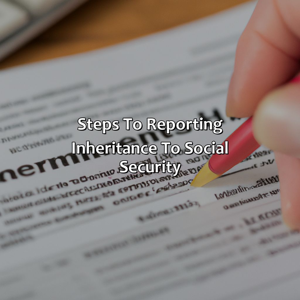 Steps to Reporting Inheritance to Social Security-how to report an inheritance to social security?, 