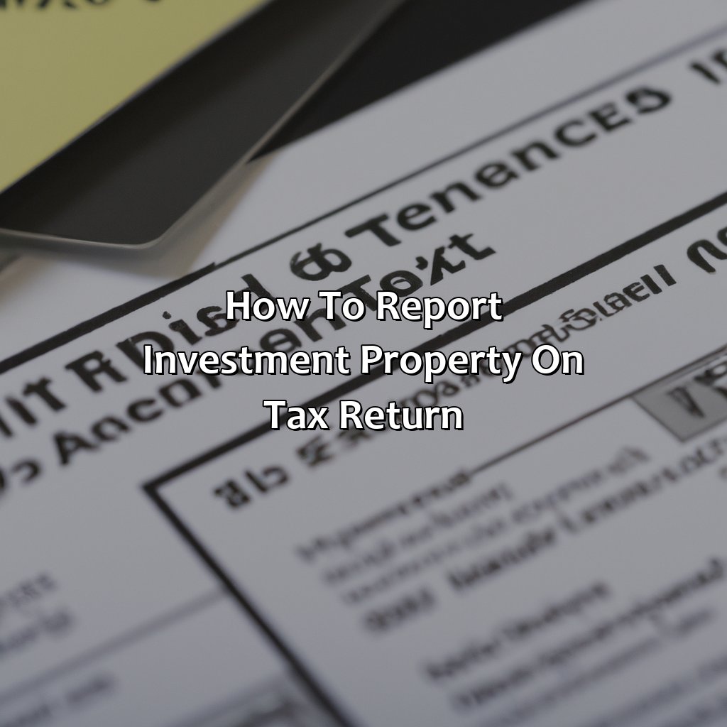 How To Report Investment Property On Tax Return?