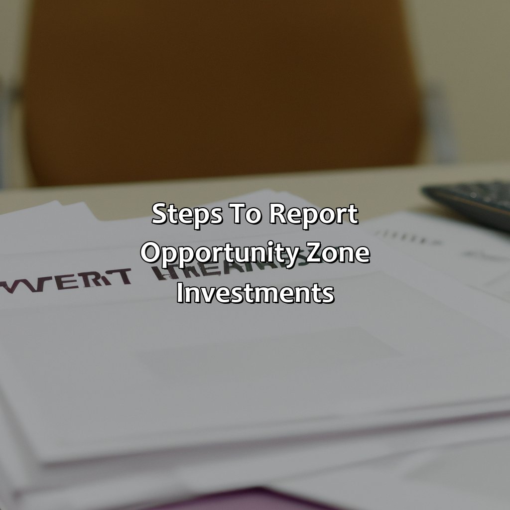 Steps to report opportunity zone investments-how to report opportunity zone investment?, 