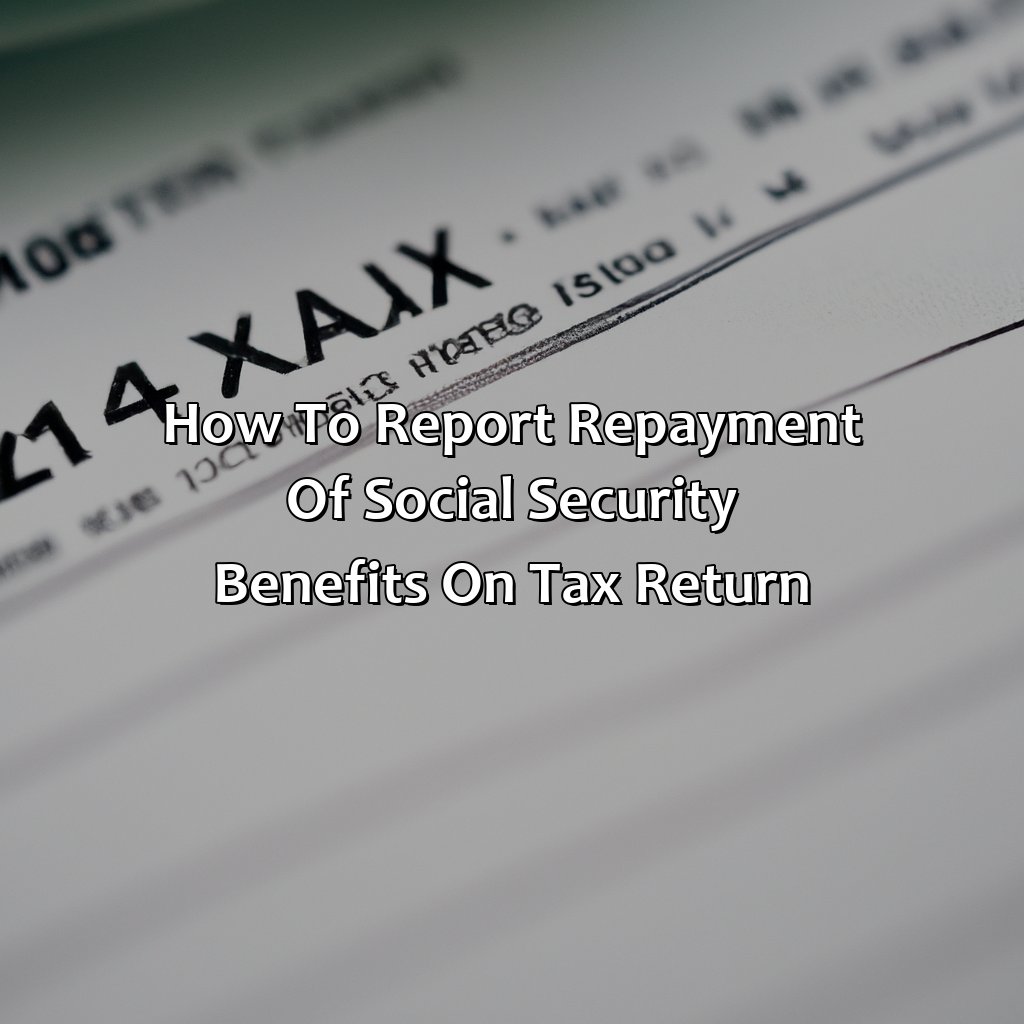 How To Report Repayment Of Social Security Benefits On Tax Return?