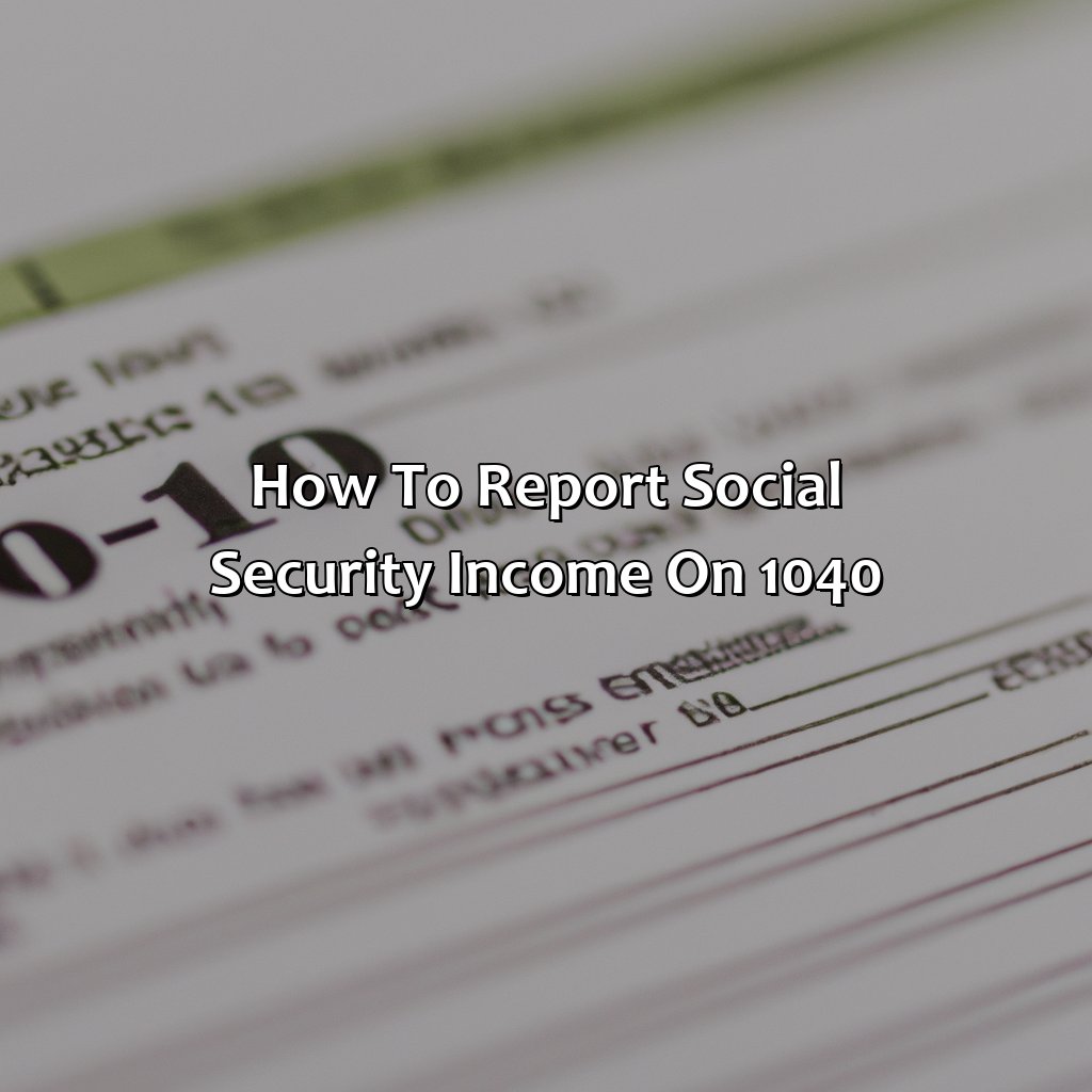 How To Report Social Security Income On 1040?