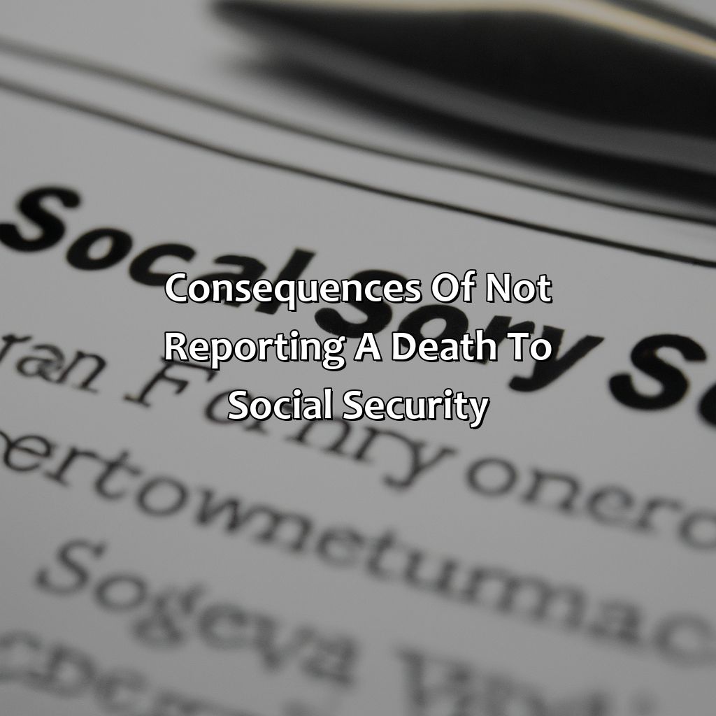 Consequences of Not Reporting a Death to Social Security-how to report to social security a death?, 