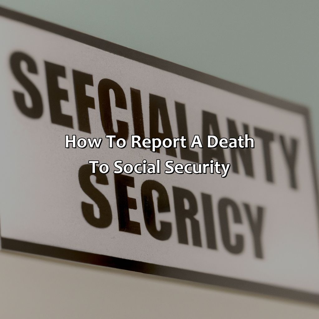 How to Report a Death to Social Security-how to report to social security a death?, 