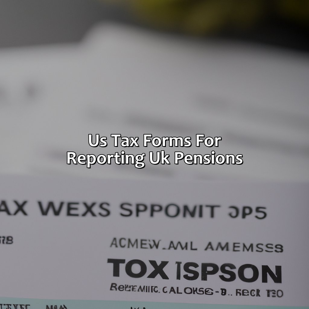 US Tax Forms for Reporting UK Pensions-how to report uk pension on us tax return?, 