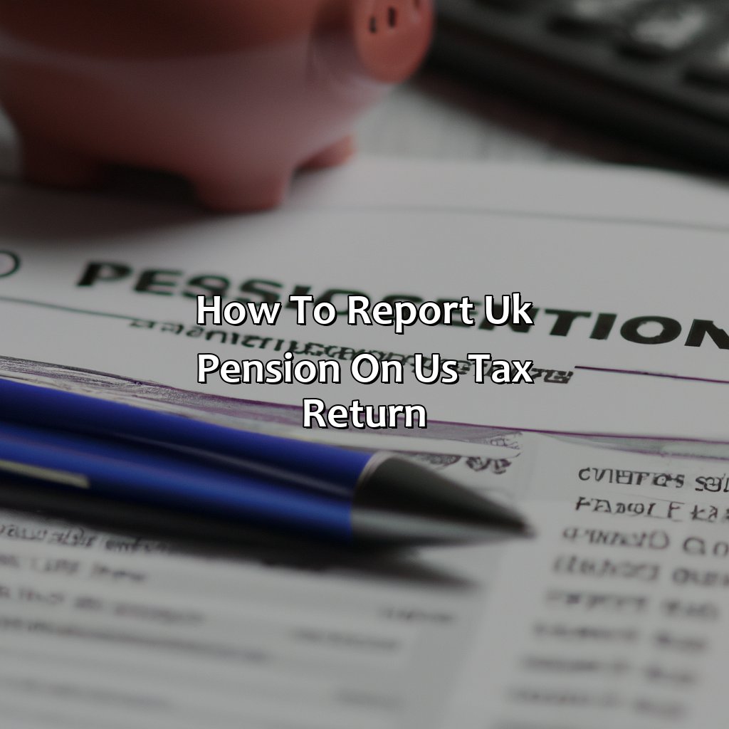 How To Report Uk Pension On Us Tax Return?