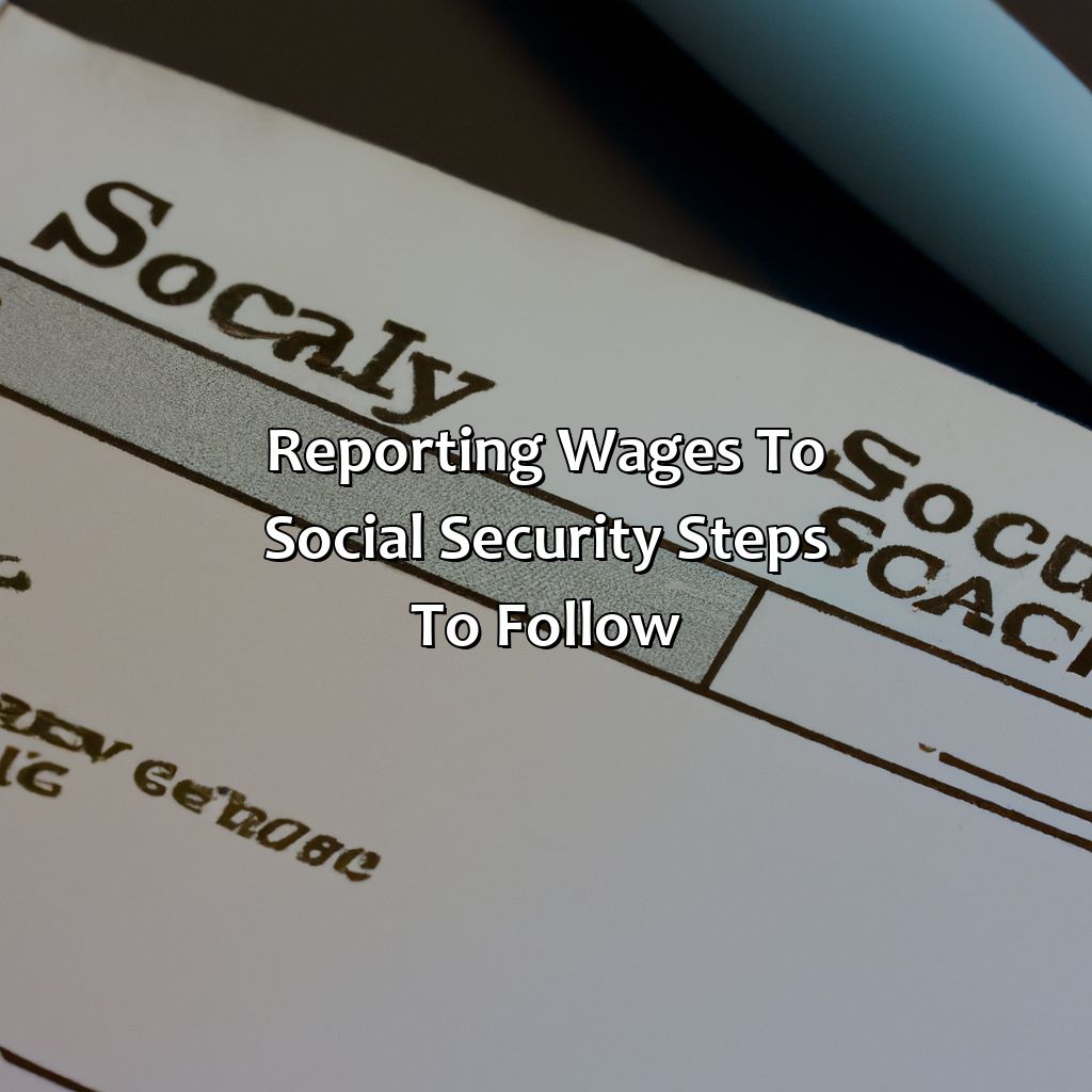 Reporting Wages to Social Security: Steps to Follow-how to report wages to social security?, 