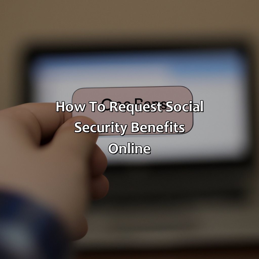 How To Request Social Security Benefits Online?