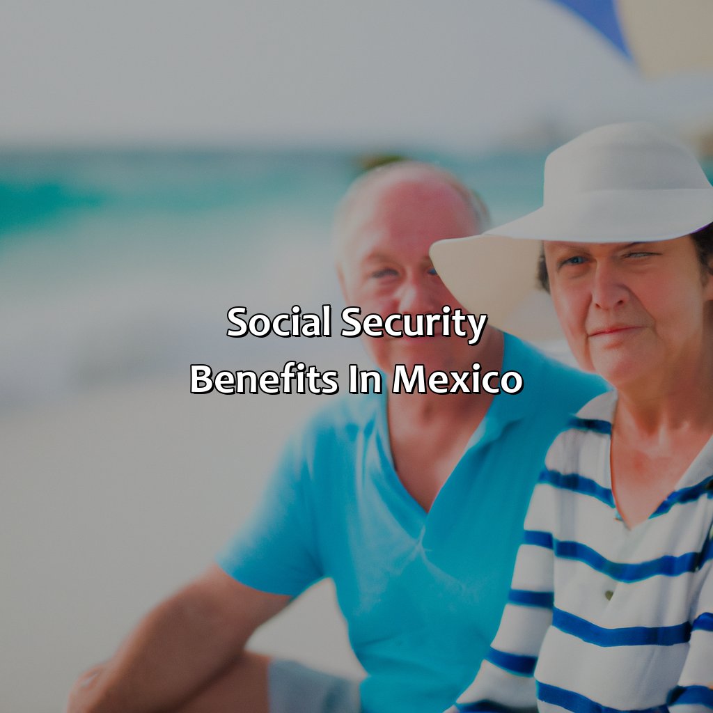 Social security benefits in Mexico-how to retire in mexico on social security?, 