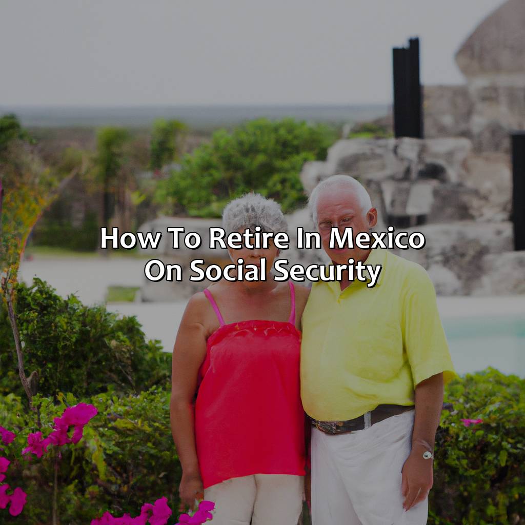 How To Retire In Mexico On Social Security?
