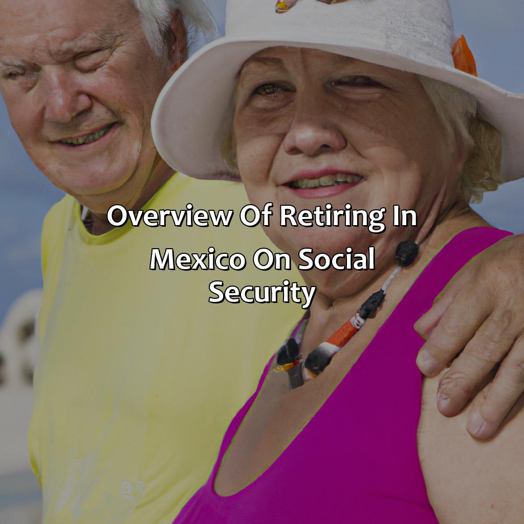 Overview of retiring in Mexico on social security-how to retire in mexico on social security?, 