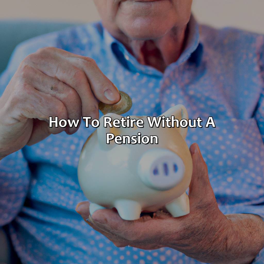 How To Retire Without A Pension?