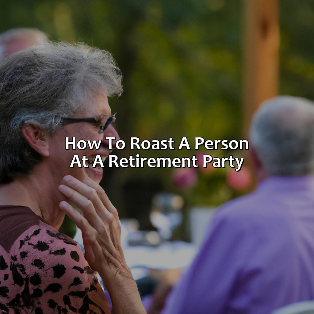 How To Roast A Person At A Retirement Party?