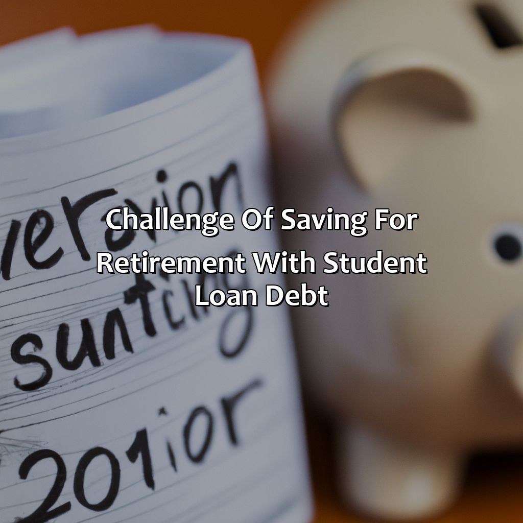 Challenge of saving for retirement with student loan debt-how to save for retirement with student loan debt?, 