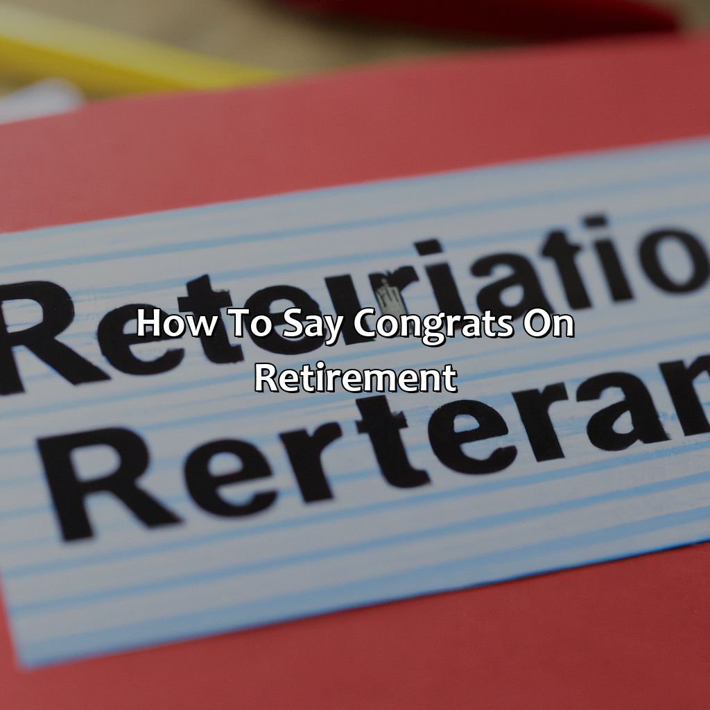 How To Say Congrats On Retirement?