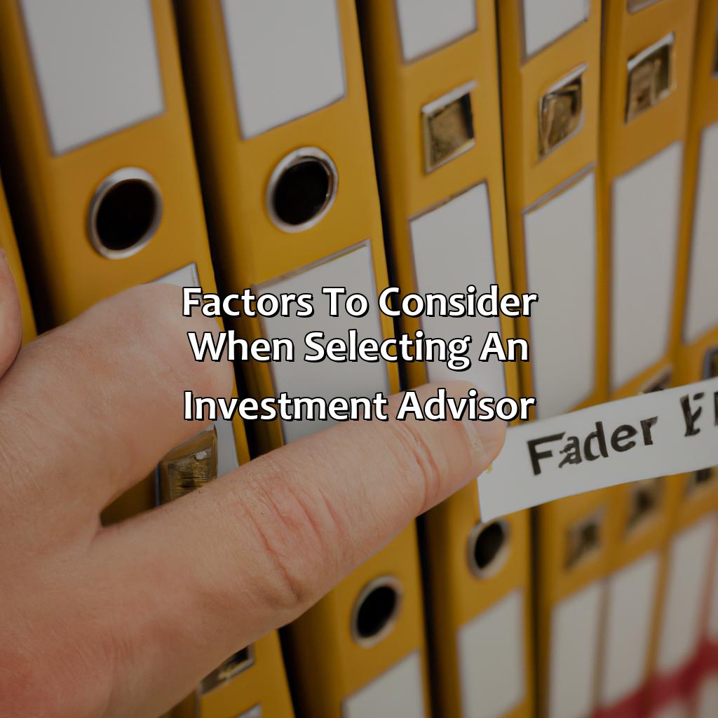 Factors to consider when selecting an Investment Advisor-how to select an investment advisor?, 