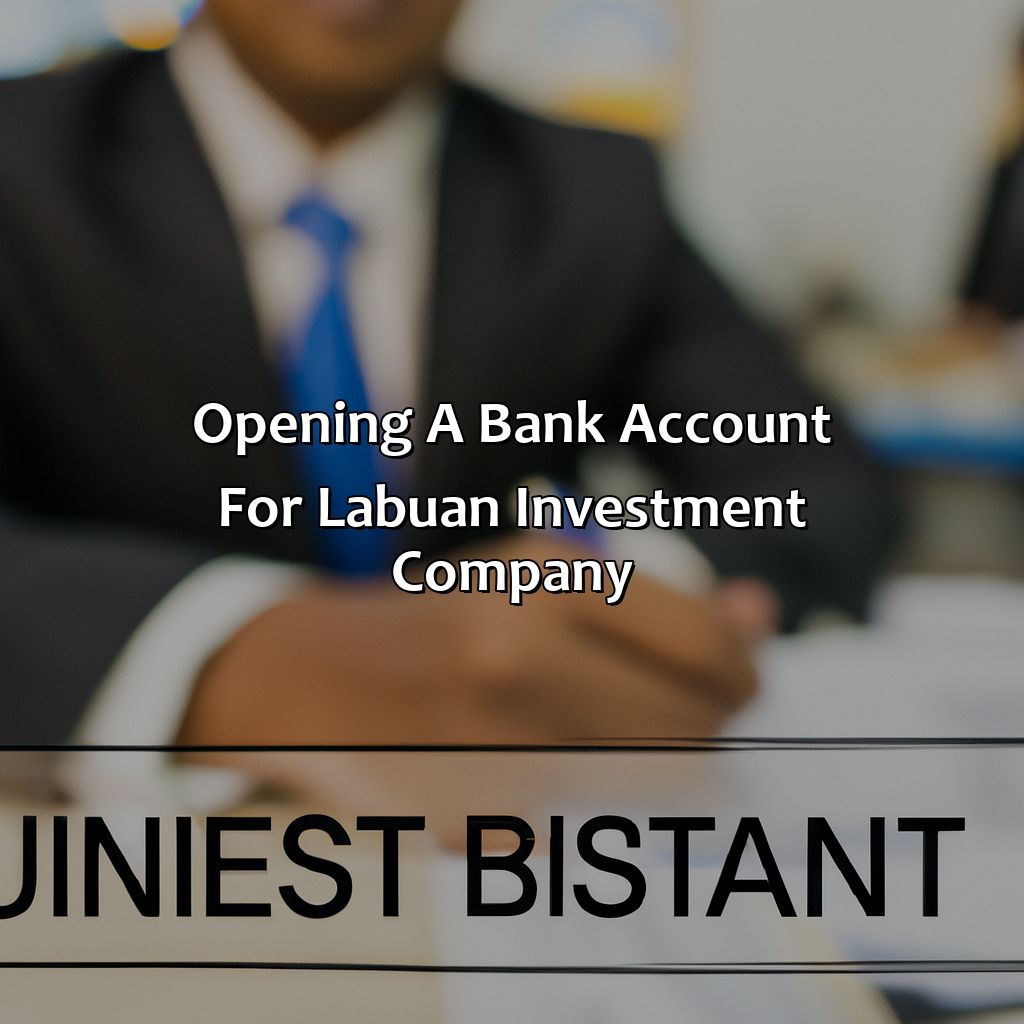 Opening a Bank Account for Labuan Investment Company-how to set up labuan investment company?, 