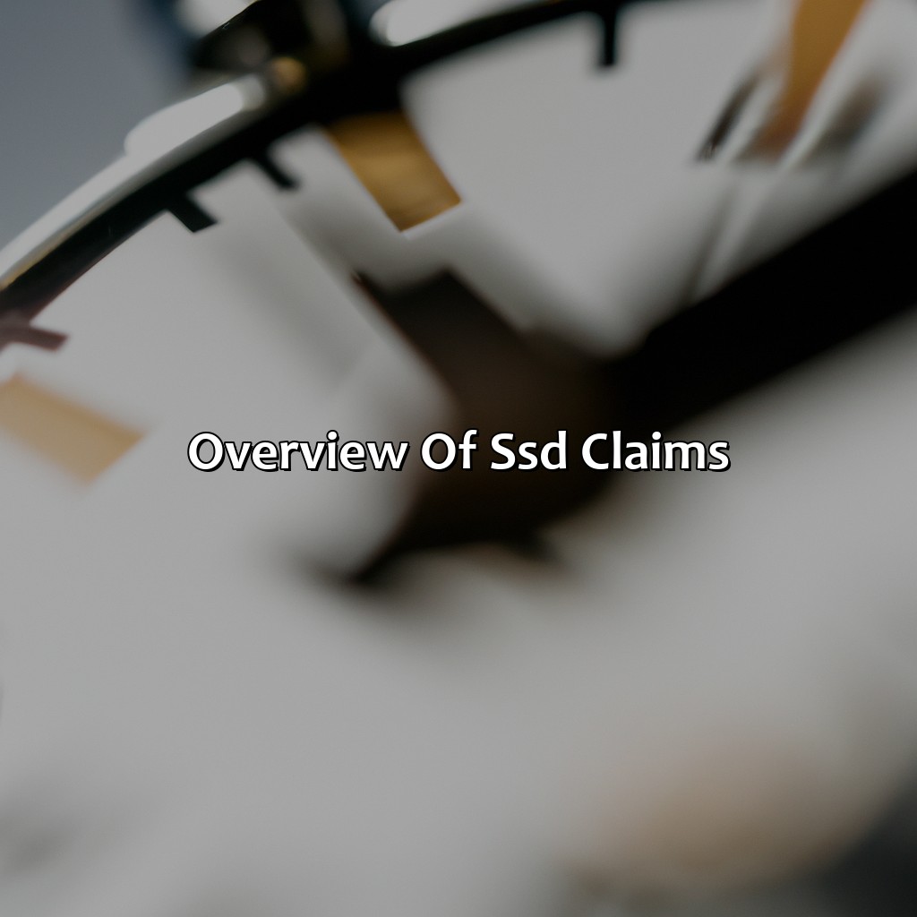 Overview of SSD Claims-how to speed up social security disability claims?, 