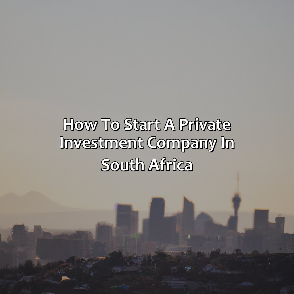 How To Start A Private Investment Company In South Africa?