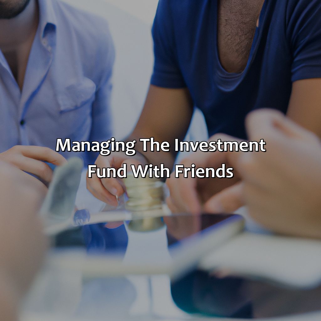 Managing the Investment Fund with Friends-how to start an investment fund with friends?, 