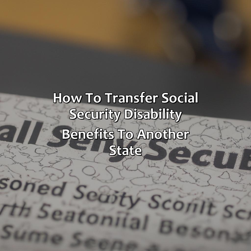 How to transfer Social Security Disability Benefits to another state?-how to transfer social security to another state?, 