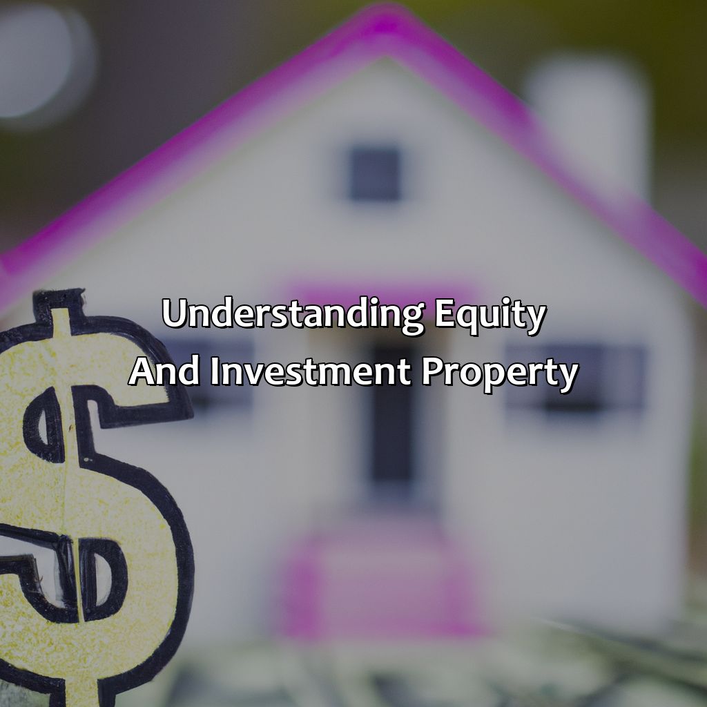 Understanding Equity and Investment Property-how to use equity to buy an investment property?, 