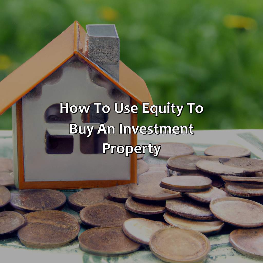 How To Use Equity To Buy An Investment Property?