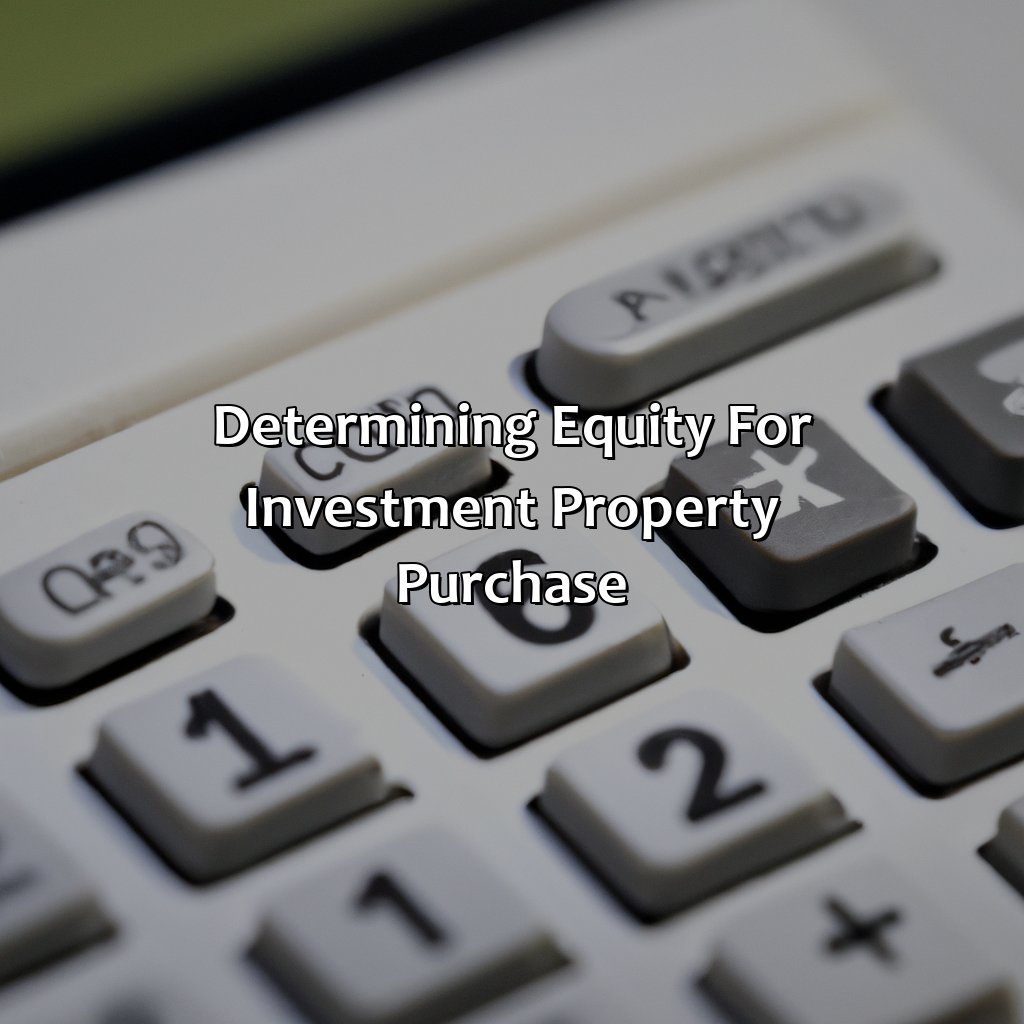 Determining Equity for Investment Property Purchase-how to use equity to buy an investment property?, 