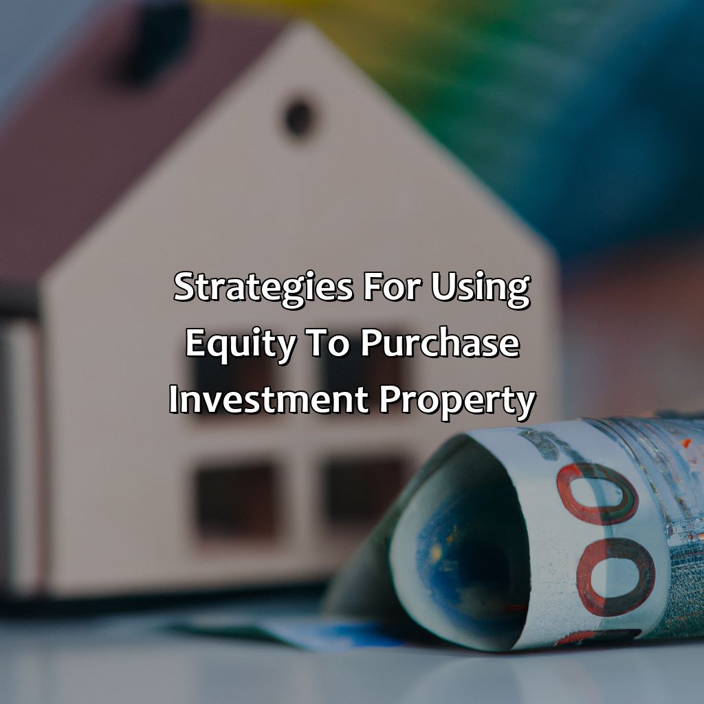 Strategies for using Equity to Purchase Investment Property-how to use equity to buy an investment property?, 