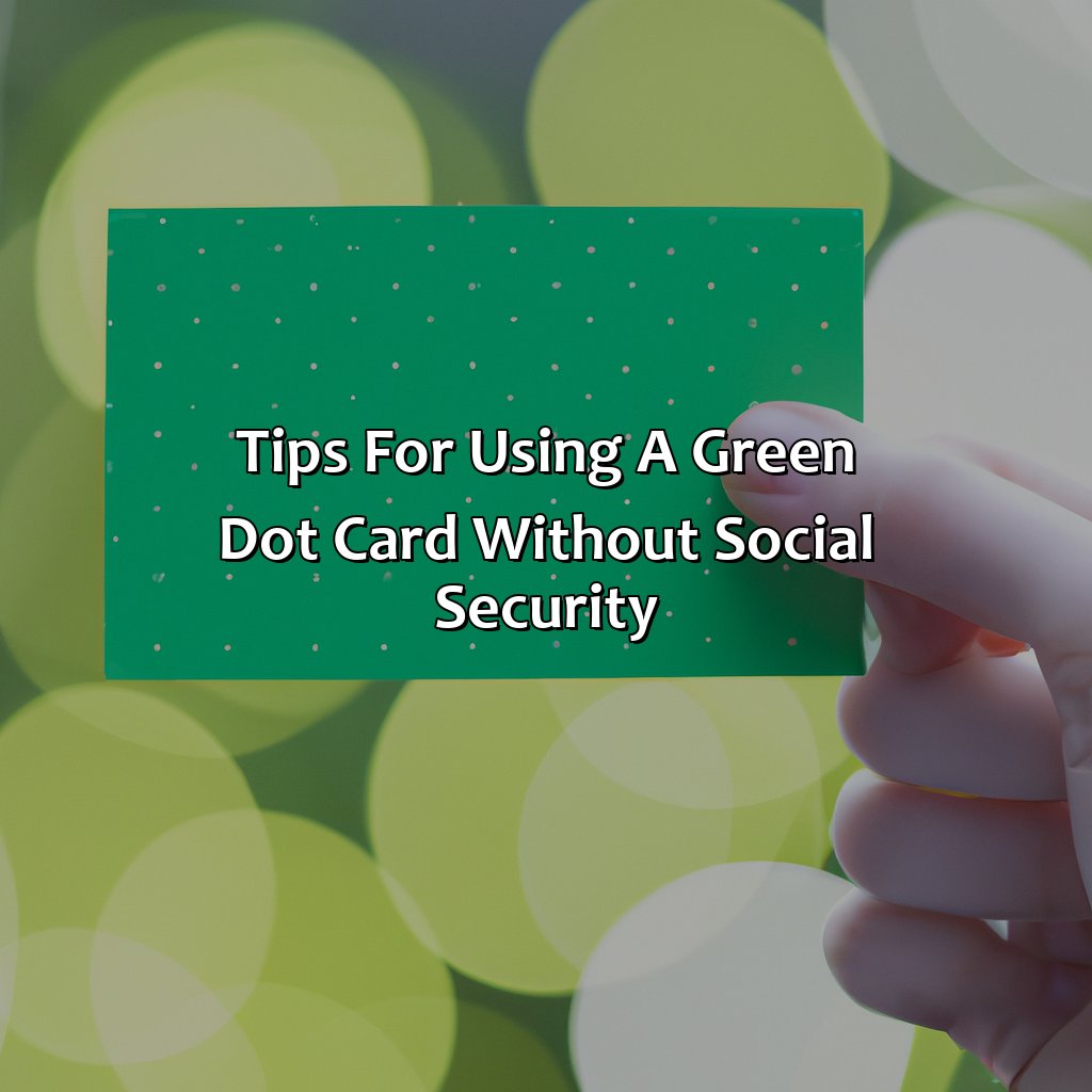 Tips for Using a Green Dot Card without Social Security-how to use green dot card without social security?, 