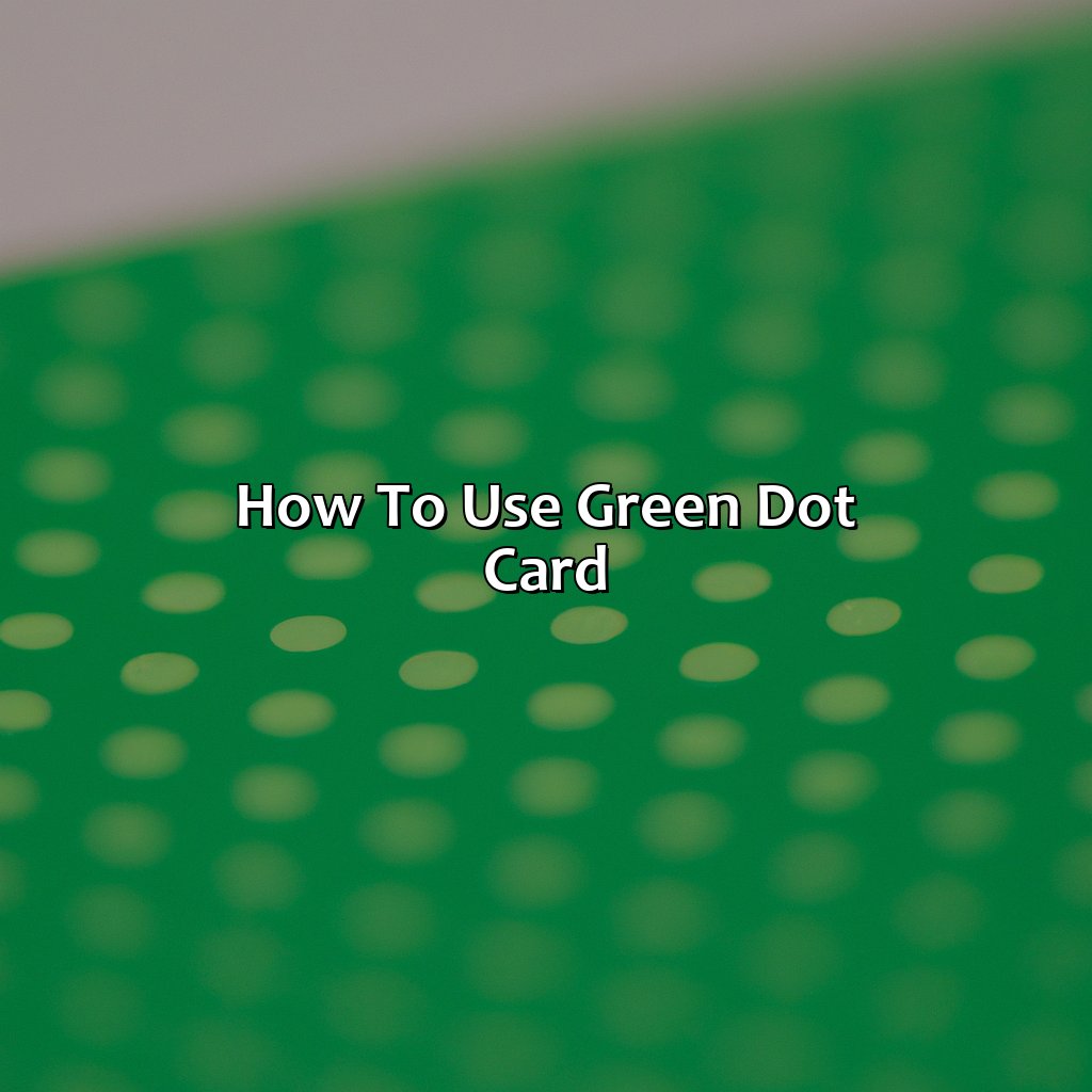 What Are Green Dot Cards Used For