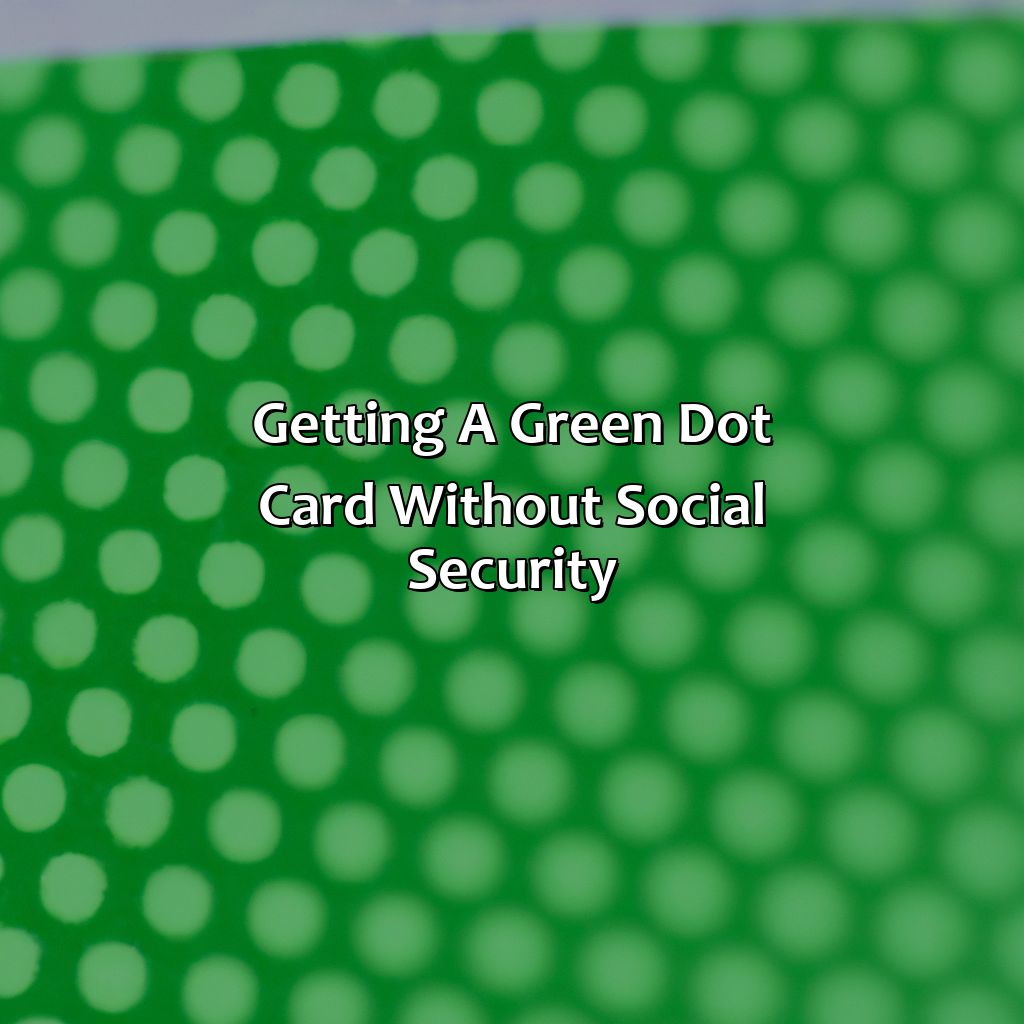 How To Use Green Dot Card Without Social Security? Retire Gen Z