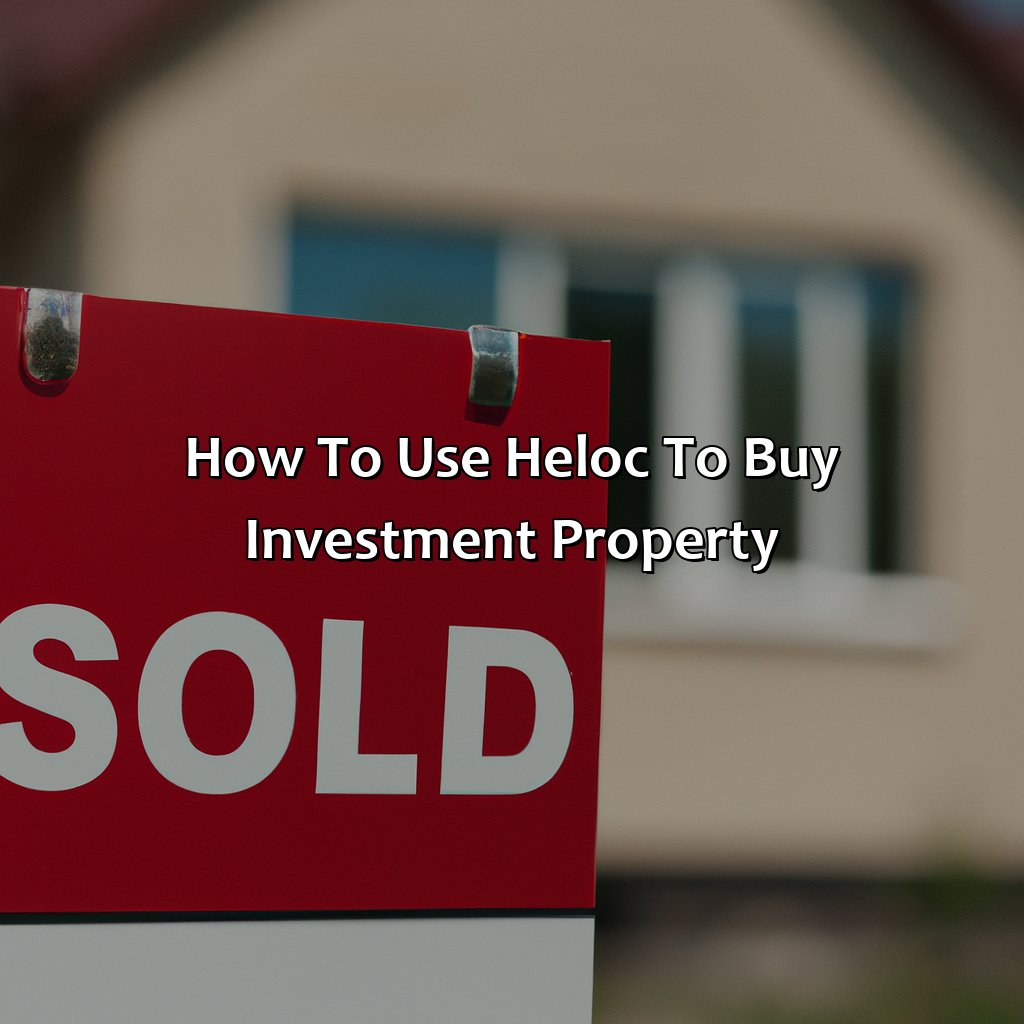 How To Use Heloc To Buy Investment Property?