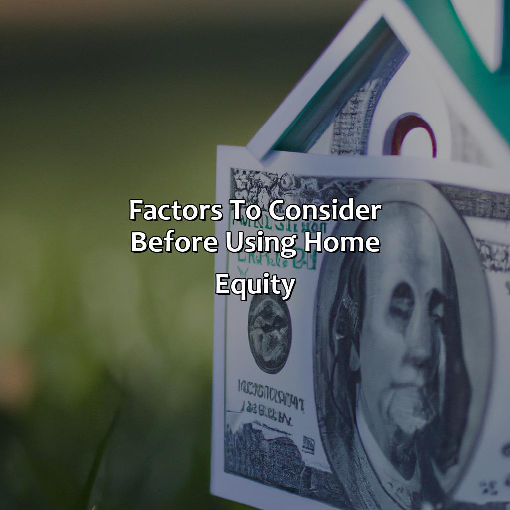 Factors to Consider Before Using Home Equity-how to use home equity in retirement?, 