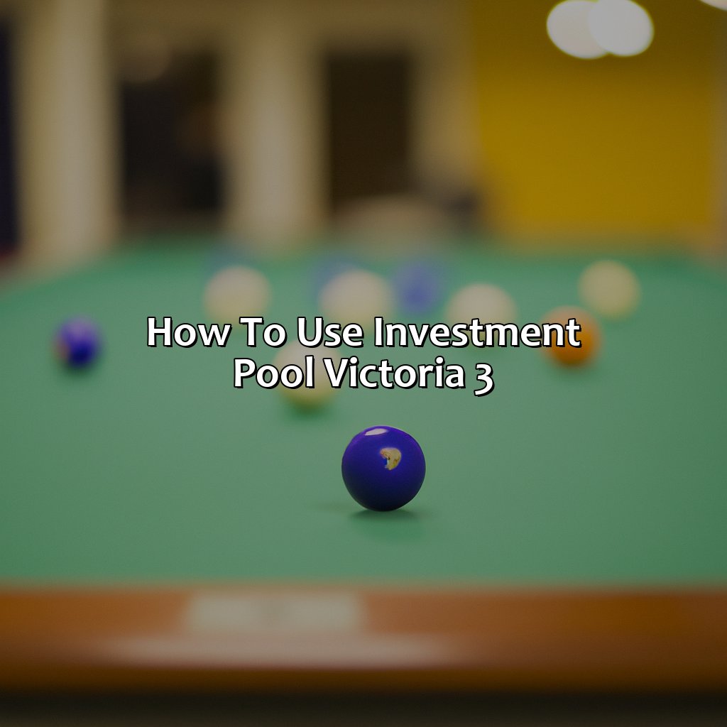 How To Use Investment Pool Victoria 3?