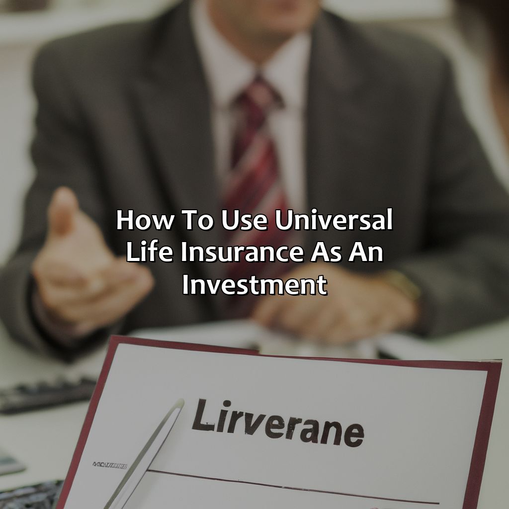 How To Use Universal Life Insurance As An Investment?