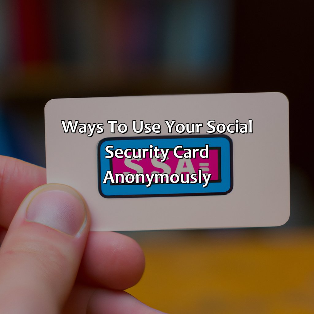 Ways to Use Your Social Security Card Anonymously-how to use your social security card anonymous?, 