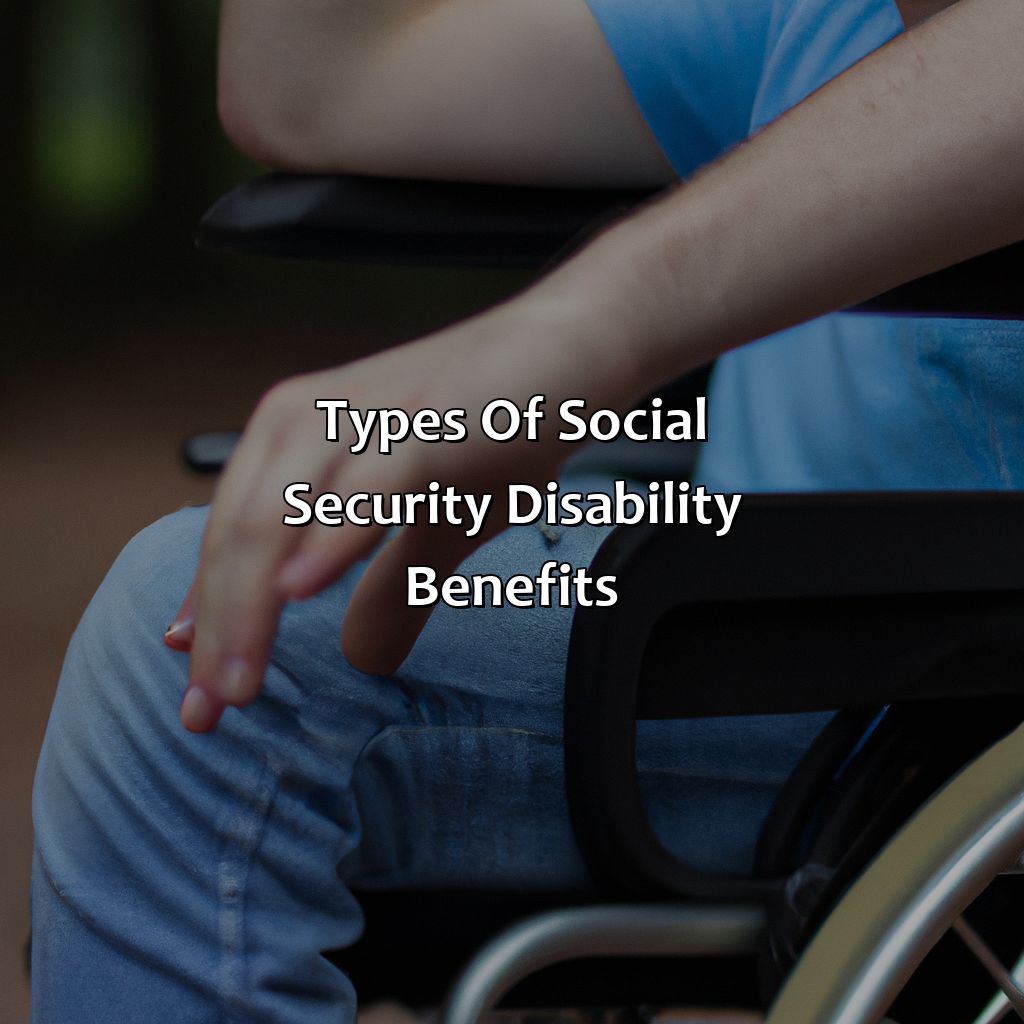 Types of Social Security Disability Benefits-how to win social security disability?, 