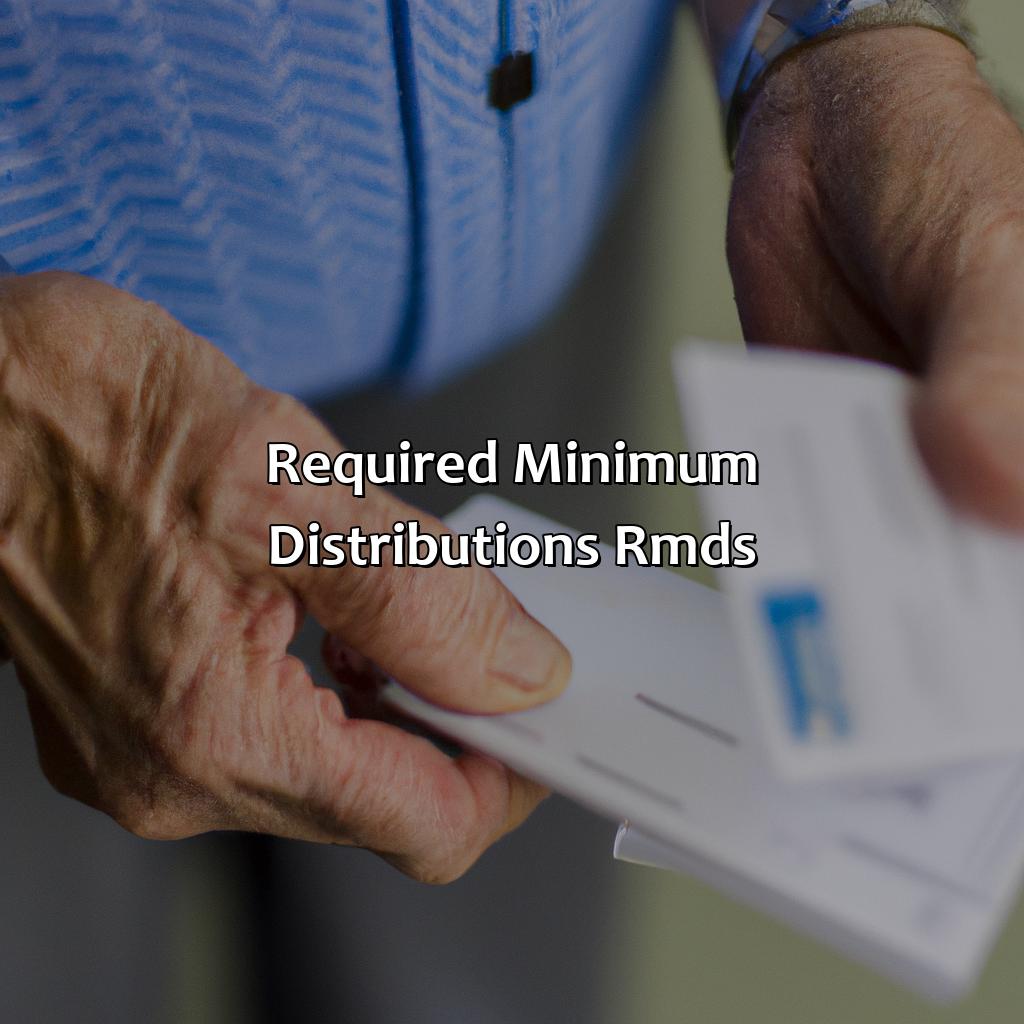 Required Minimum Distributions (RMDs)-how to withdraw money from ira after retirement?, 