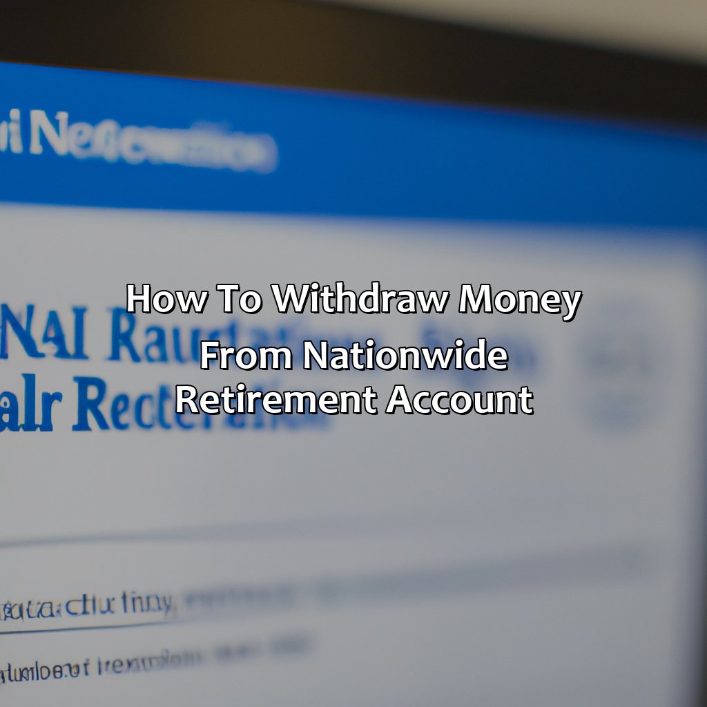 How To Withdraw Money From Nationwide Retirement Account?