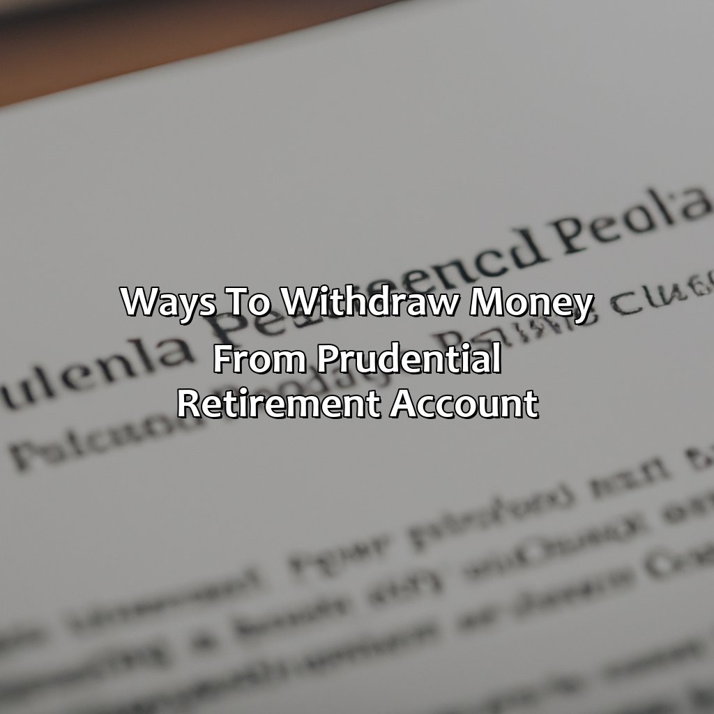 Ways to Withdraw Money from Prudential Retirement Account-how to withdraw money from prudential retirement?, 