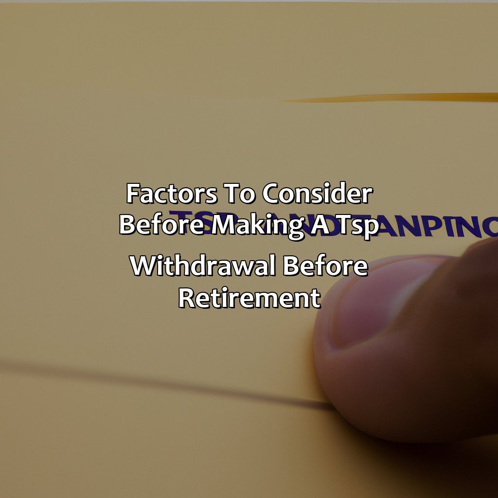 Factors to Consider Before Making a TSP Withdrawal Before Retirement-how to withdraw money from tsp before retirement?, 