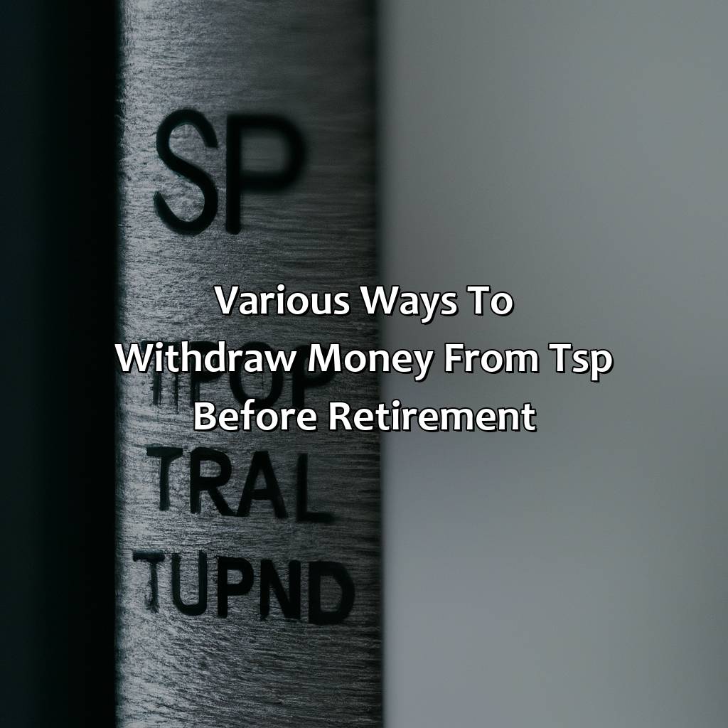 Various Ways to Withdraw Money from TSP Before Retirement-how to withdraw money from tsp before retirement?, 