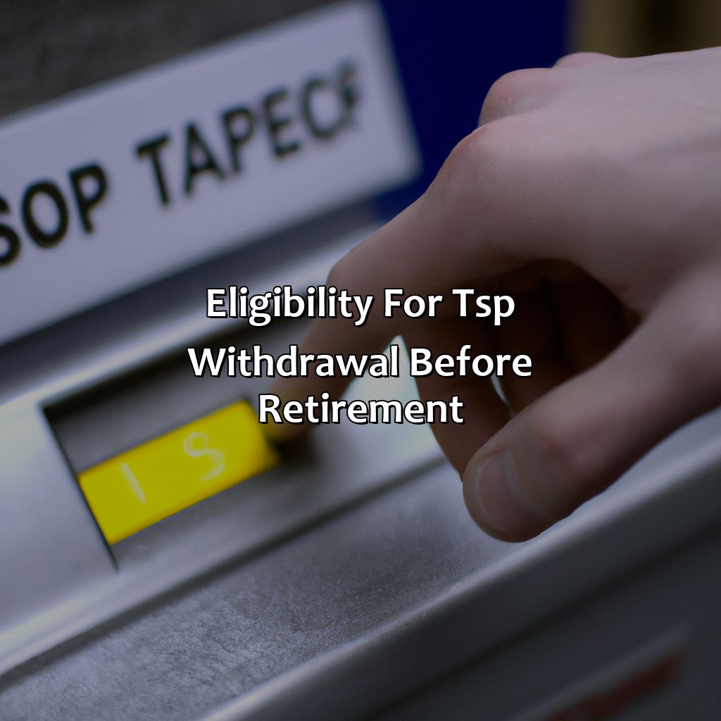 Eligibility for TSP Withdrawal Before Retirement-how to withdraw money from tsp before retirement?, 