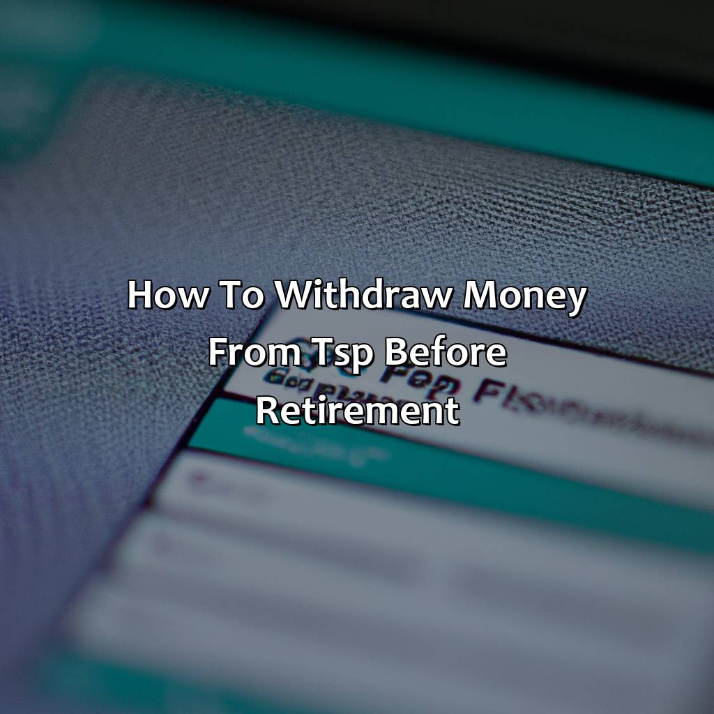 How To Withdraw Money From Tsp Before Retirement?