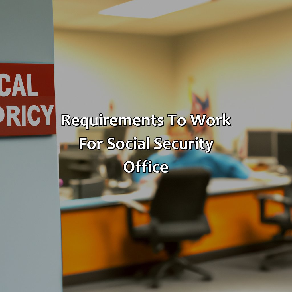 Requirements to work for Social Security Office-how to work for social security office?, 