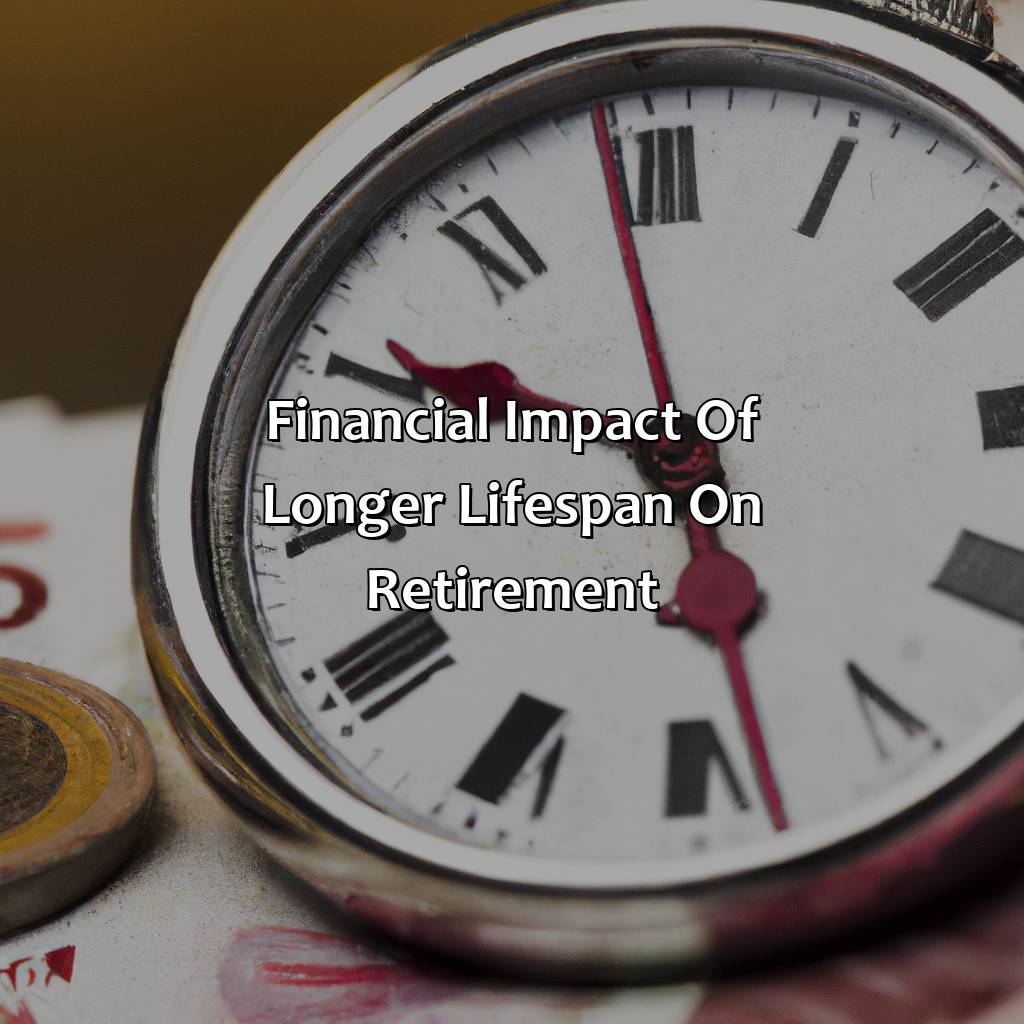 Financial impact of longer lifespan on retirement-how will living longer affect my retirement?, 