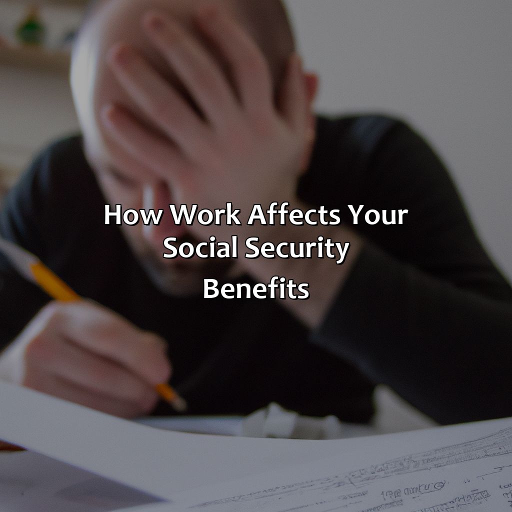 How Work Affects Your Social Security Benefits?