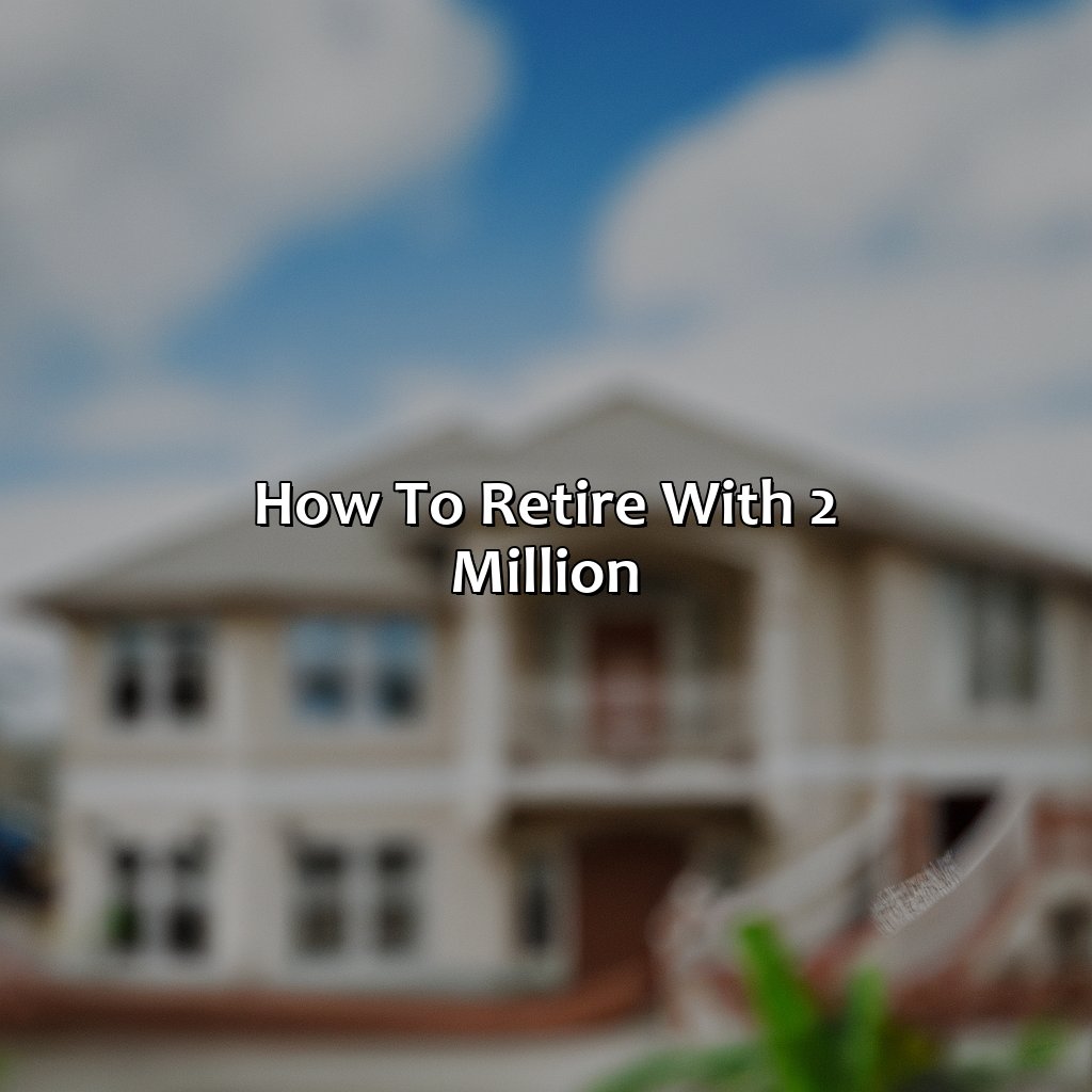 How to Retire with $2 Million-what a 2 million retirement looks like?, 