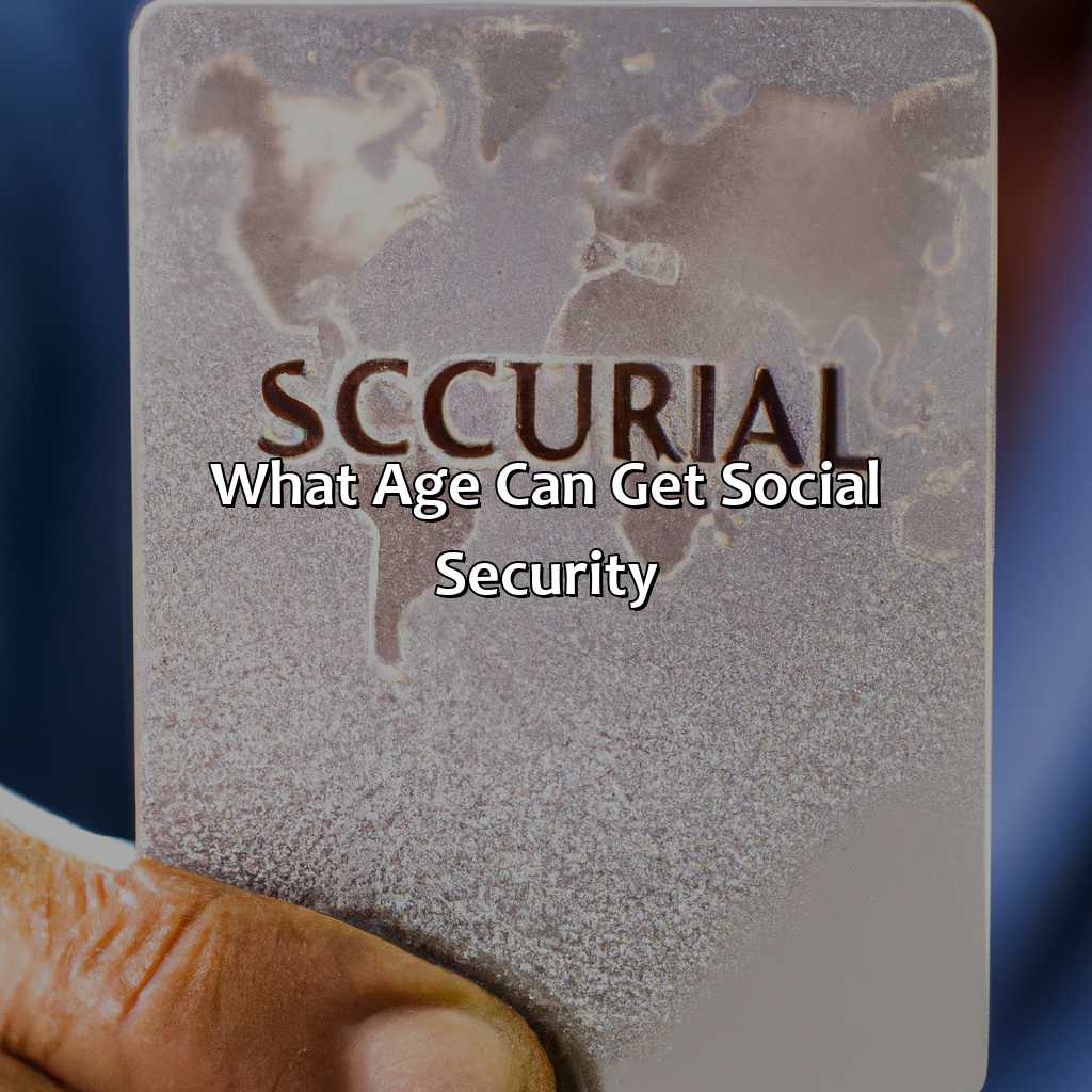 What Age Can Get Social Security?