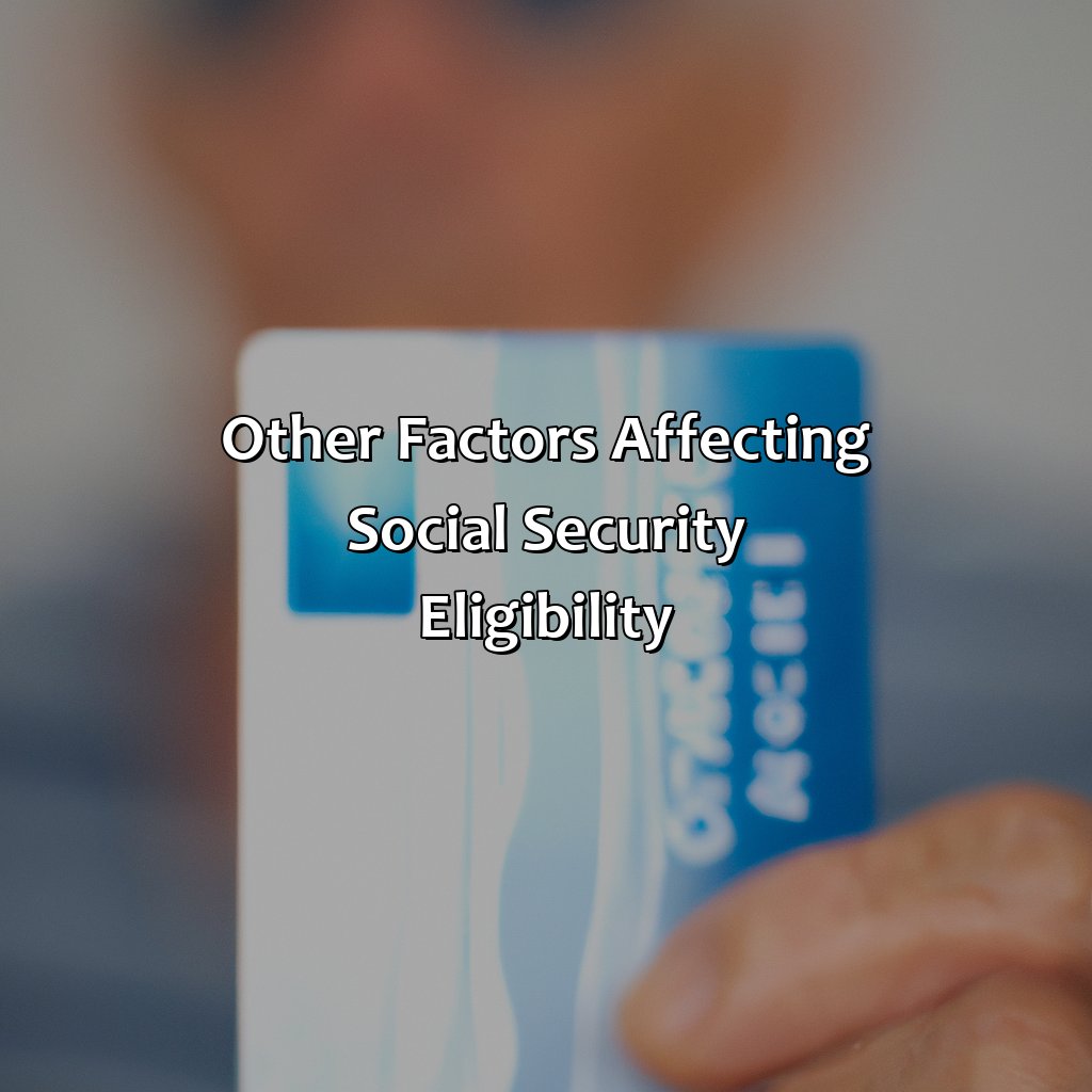 Other Factors Affecting Social Security Eligibility-what age can get social security?, 